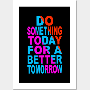 Du something today for a better tomorrow Posters and Art